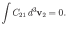 $\displaystyle \int C_{21}\,d^3{\bf v}_2=0.$