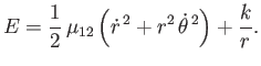 $\displaystyle E= \frac{1}{2}\,\mu_{12}\left(\skew{3}\dot{r}^{\,2} + r^2\,\skew{3}\dot{\theta}^{\,2}\right) + \frac{k}{r}.$