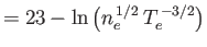 $\displaystyle = 23 - \ln\left(n_e^{\,1/2}\,T_e^{\,-3/2}\right)$