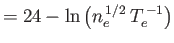 $\displaystyle = 24 - \ln\left(n_e^{\,1/2}\,T_e^{\,-1}\right)$
