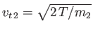 $ v_{t\,2} = \sqrt{2\,T/m_2}$