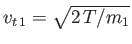 $ v_{t\,1}=\sqrt{2\,T/m_1}$