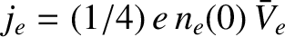 $j_e=(1/4)\,e\,n_e(0)\,\bar{V}_e$