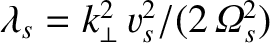 $\lambda_s=k_\perp^{2}\,v_s^{2}/(2\,{\mit\Omega}_s^{2})$