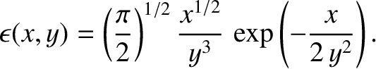 $\displaystyle \epsilon(x,y) = \left(\frac{\pi}{2}\right)^{1/2}\frac{x^{1/2}}{y^{3}}\,\exp\left(-\frac{x}{2\,y^{2}}\right).
$