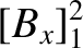 $\displaystyle [B_x]^2_1$
