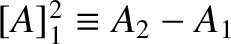 $[A]_1^2\equiv A_2-A_1$