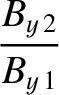 $\displaystyle \frac{B_{y\,2}}{B_{y\,1}}$