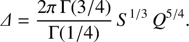 $\displaystyle {\mit\Delta} =\frac{2\pi\,\Gamma(3/4)}{\Gamma(1/4)}\,S^{1/3}\,
Q^{5/4}.$