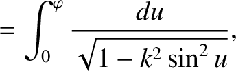 $\displaystyle = \int_0^\varphi \frac{du}{\sqrt{1-k^2\sin^2 u}},$