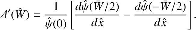 $\displaystyle {\mit\Delta}'(\hat{W}) =\frac{1}{\hat{\psi}(0)}\left[\frac{d\hat{\psi}(\bar{W}/2)}{d\hat{x}}- \frac{d\hat{\psi}(-\bar{W}/2)}{d\hat{x}}\right].$