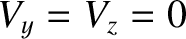 $V_y=V_z=0$