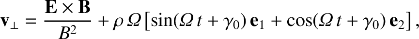 \begin{displaymath}
\frac{d{\bf U}_0}{dt} = \frac{e}{m}\,\left[ E_\parallel\,{\b...
...es(\mbox{\boldmath$\rho$}\cdot\nabla)
\,{\bf B}\rangle\right].
\end{displaymath}