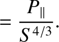 $\displaystyle = \frac{P_\parallel}{S^{4/3}}.$