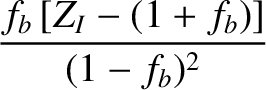 $\displaystyle \frac{f_b\,[Z_I-(1+f_b)]}{(1-f_b)^2}$