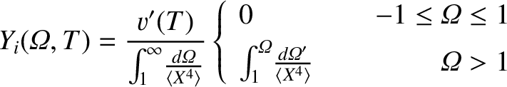 \begin{displaymath}Y_i({\mit\Omega},T)=\frac{v'(T)}{\int_1^\infty \!\frac{d{\mit...
...ega}'}{\langle X^4\rangle}&~~&{\mit\Omega}>1
\end{array}\right.\end{displaymath}