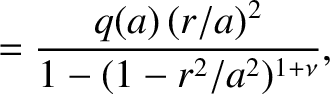 $\displaystyle = \frac{q(a)\,(r/a)^2}{1-(1-r^2/a^2)^{1+\nu}},$