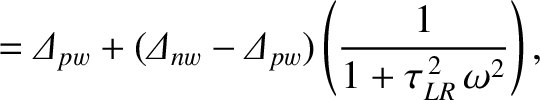 $\displaystyle = {\mit\Delta}_{pw} + ({\mit\Delta}_{nw}-{\mit\Delta}_{pw})\left(\frac{1}{1+\tau_{LR}^{\,2}\,\omega^2}\right),$