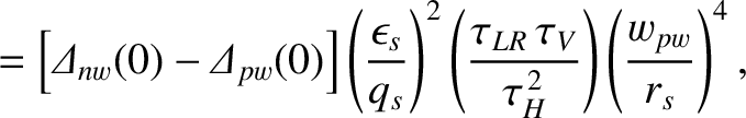 $\displaystyle = \left[{\mit\Delta}_{nw}(0)-{\mit\Delta}_{pw}(0)\right]\left(\fr...
...\frac{\tau_{LR}\,\tau_V}{\tau_H^{\,2}}\right)\left(\frac{w_{pw}}{r_s}\right)^4,$