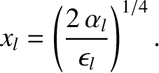 $\displaystyle x_l=\left(\frac{2\,\alpha_l}{\epsilon_l}\right)^{1/4}.$