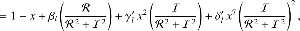 $\displaystyle = 1- x+\beta_l\left(\frac{\cal R}{{\cal R}^{\,2}+ {\cal I}^{\,2}}...
...ht)+\delta_l'\,x^7\left(\frac{\cal I}{{\cal R}^{\,2}+ {\cal I}^{\,2}}\right)^2,$