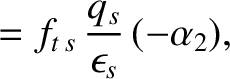 $\displaystyle = f_{t\,s}\,\frac{q_s}{\epsilon_s}\,(-\alpha_2),$