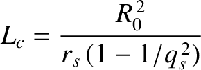 $\displaystyle L_c= \frac{R_0^{\,2}}{r_s\,(1-1/q_s^{\,2})}$