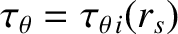 $\tau_\theta=\tau_{\theta\,i}(r_s)$