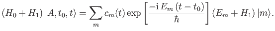 $\displaystyle (H_0+H_1)\, \vert A,t_0,t\rangle = \sum_m c_m(t) \exp\left[\frac{-{\rm i}\,E_m\, (t-t_0)}{\hbar}\right] (E_m + H_1)\,\vert m\rangle.$