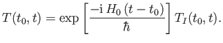 $\displaystyle T(t_0, t) = \exp\left[\frac{ -{\rm i} \, H_0\,(t-t_0)}{\hbar}\right] T_I(t_0, t).$