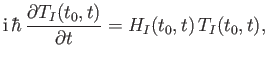 $\displaystyle {\rm i}\, \hbar\, \frac{\partial T_I(t_0, t)}{\partial t} = H_I(t_0, t)\, T_I(t_0, t),$