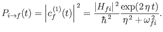 $\displaystyle P_{i\rightarrow f}(t) = \left\vert c_f^{\,(1)}(t)\right\vert^{\,2...
...^{\,2}}{\hbar^{\,2}} \frac{\exp(2\, \eta\, t)}{\eta^{\,2} + \omega_{fi}^{\,2}}.$