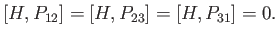 $\displaystyle [H,P_{12}] = [H,P_{23}] = [H,P_{31}] = 0.$