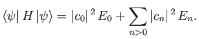 $\displaystyle \langle \psi\vert\,H\,\vert\psi\rangle = \vert c_0\vert^{\,2}\,E_0 + \sum_{n>0} \vert c_n\vert^{\,2}\,E_n.$