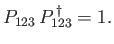 $\displaystyle P_{123}\,P_{123}^{\,\dag } =1.
$