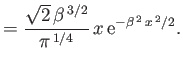 $\displaystyle = \frac{\sqrt{2}\,\beta^{\,3/2}}{\pi^{\,1/4}}\,x\,{\rm e}^{-\beta^{\,2}\,x^{\,2}/2}.$