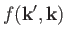 $\displaystyle f({\bf k}', {\bf k})$