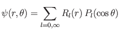 $\displaystyle \psi(r,\theta) = \sum_{l=0,\infty} R_l(r)\, P_l(\cos\theta)$