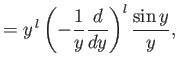 $\displaystyle = y^{\,l}\left(-\frac{1}{y}\frac{d}{dy}\right)^l \frac{\sin y}{y},$