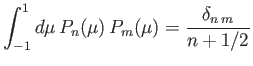 $\displaystyle \int_{-1}^1 d\mu\,P_n(\mu) \,P_m(\mu) = \frac{\delta_{n\,m}}{n+1/2}$