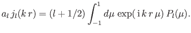 $\displaystyle a_l \,j_l(k\,r) = (l+1/2)\int_{-1}^{1} d\mu\,\exp(\,{\rm i}\,k\,r \,\mu) \,P_l(\mu).$