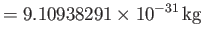 $\displaystyle =9.10938291\times 10^{-31}\,{\rm kg}$