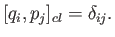 $\displaystyle [q_i, p_j]_{cl} = \delta_{ij}.
$