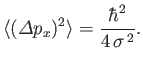 $\displaystyle \langle ({\mit\Delta} p_x)^2\rangle = \frac{\hbar^2}{4\,\sigma^{\,2}}.
$