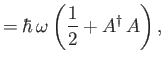 $\displaystyle =\hbar\,\omega\left(\frac{1}{2} + A^\dag\,A\right),$