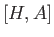 $\displaystyle [H,A]$