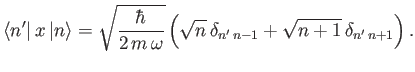 $\displaystyle \langle n'\vert\,x\,\vert n\rangle = \sqrt{\frac{\hbar}{2\,m\,\omega}}\left(\sqrt{n}\,\delta_{n'\,n-1}+\sqrt{n+1}\,\delta_{n'\,n+1}\right).
$