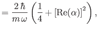 $\displaystyle = \frac{2\,\hbar}{m\,\omega}\left(\frac{1}{4}+\left[{\rm Re}(\alpha)\right]^2\right),$