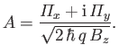 $\displaystyle A = \frac{{\mit\Pi}_x+{\rm i}\,{\mit\Pi}_y}{\sqrt{2\,\hbar\,q\,B_z}}.
$
