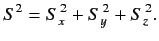 $\displaystyle S^2 = S_x^{\,2}+S_y^{\,2} + S_z^{\,2}.$